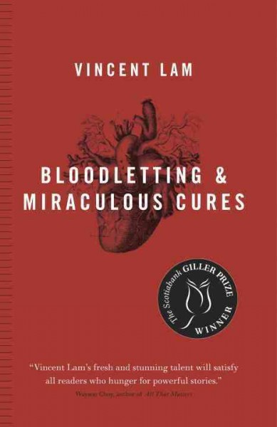 Bloodletting & miraculous cures / Vincent Lam.