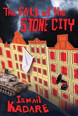 The fall of the stone city / Ismail Kadare ; translated from the Albanian by John Hodgson.