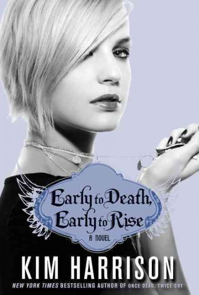 Early to death, early to rise [electronic resource] : a novel / by Kim Harrison.