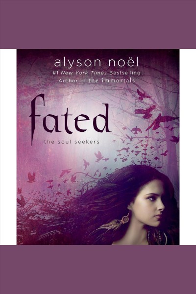 Fated [electronic resource] / Alyson Noel.