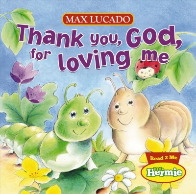 Thank you, God, for loving me [electronic resource] / text and illustration by Max Lucado ; illustrations by Frank Endersby.