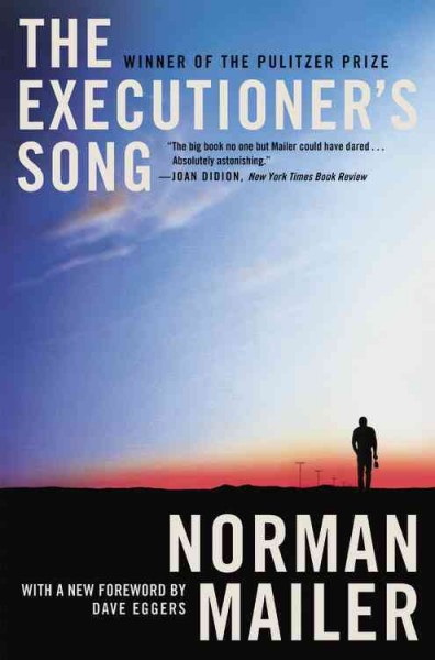 The executioner's song / Norman Mailer ; with a new foreword by Dave Eggers.