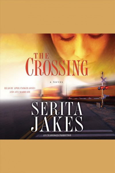 The crossing [sound recording] : [a novel] / Serita Ann Jakes.