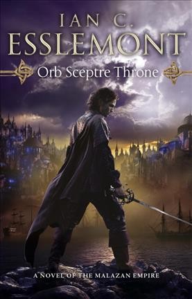 Orb sceptre throne : a novel of the Malazan Empire / Ian C. Esslemont.
