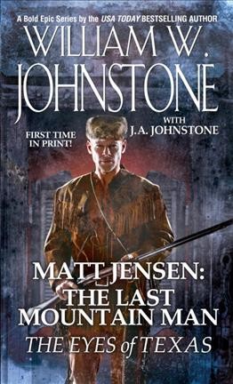 The Eyes of Texas : Matt Jensen, the last mountain man / William W. Johnstone.