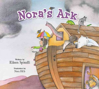 Nora's ark / written by Eileen Spinelli ; illustrated by Nora Hilb.