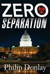 Zero separation : a novel / Philip Donlay.