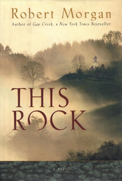 This rock [electronic resource] : a novel / by Robert Morgan.
