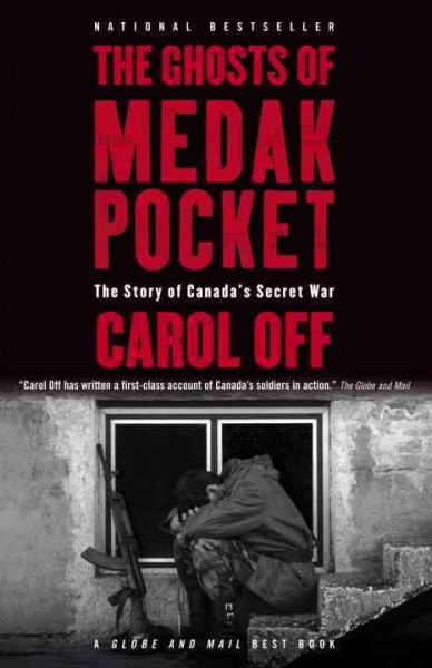 The ghosts of Medak Pocket : the story of Canada's secret war / Carol Off.