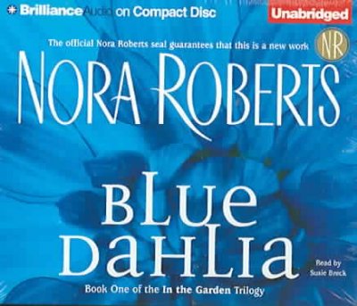 Blue Dahlia/ Garden Trilogy Book 1 / [sound recording] / Nora Roberts.