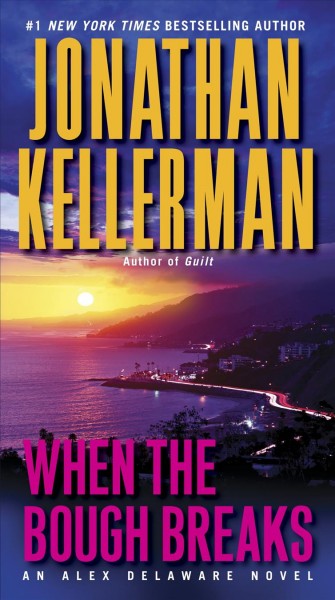 When the bough breaks : an Alex Delaware novel / Jonathan Kellerman.