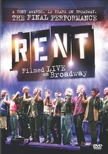 Rent [videorecording] : filmed live on Broadway / produced by Jon Kamen and Justin Wilkes ; directed by Michael John Warren ; book, music and lyrics by Jonathan Larson.