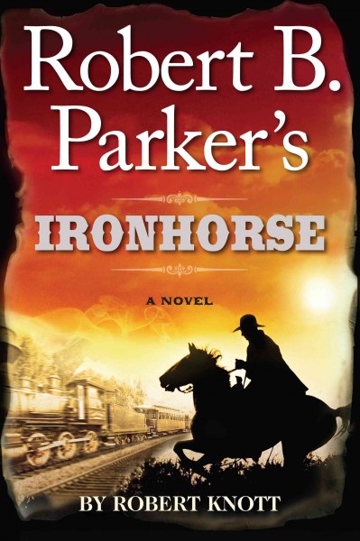 Robert B. Parker's Ironhorse / Robert Knott.