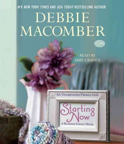 Starting now [sound recording] / Debbie Macomber.