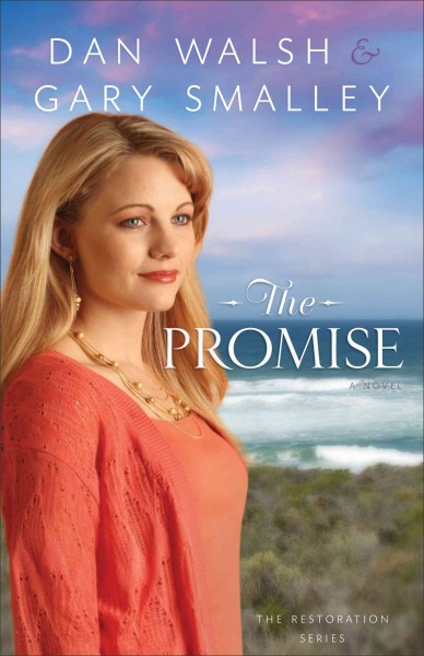 The promise : a novel / Dan Walsh and Gary Smalley.