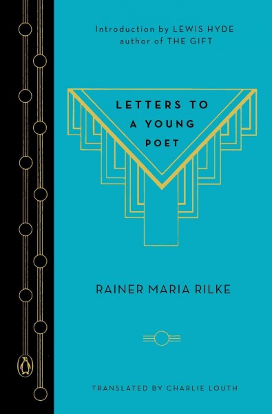Letters to a young poet ; &, The letter from a young worker / Rainer Maria Rilke ; translated, edited and with notes and an afterword by Charlie Louth ; introduction by Lewis Hyde.