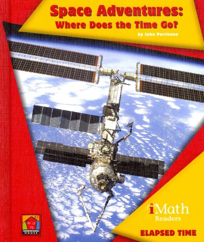 Space adventures : where does the time go? / by John Perritano ; content consultant, David  T. Hughes, mathematics curriculum specialist.