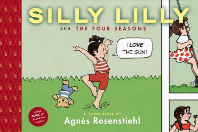 Silly Lilly and the four seasons : a Toon book / by Agnès Rosenstiehl.