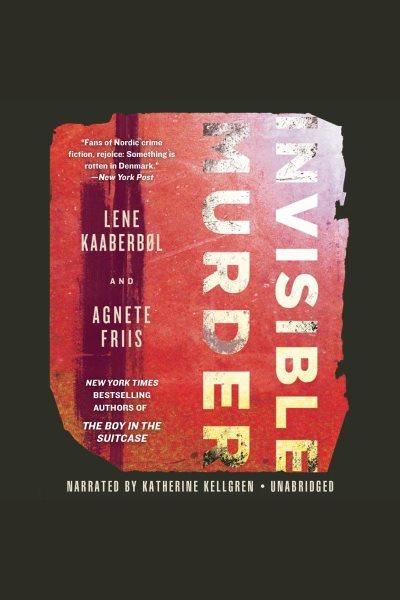 Invisible murder [electronic resource] / Lene Kaaberbøl and Agnete Friis ; [translated from the Danish by Tara Chace].