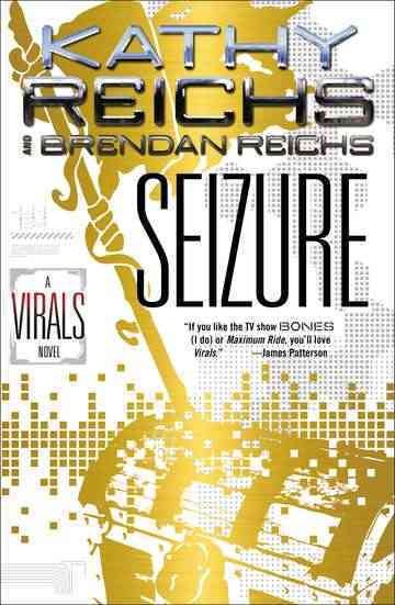 Seizure : a Virals novel / Kathy Reichs and Brendan Reichs.