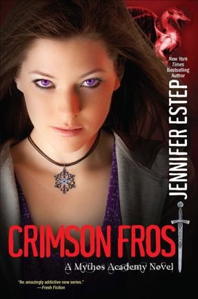 Mythos Academy.  Bk 4  : Crimson frost / Jennifer Estep.