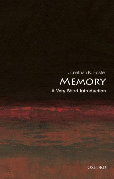 Memory : a very short introduction / Jonathan K. Foster.