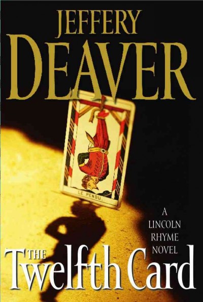 The twelfth card : a Lincoln Rhyme novel / Jeffery Deaver.