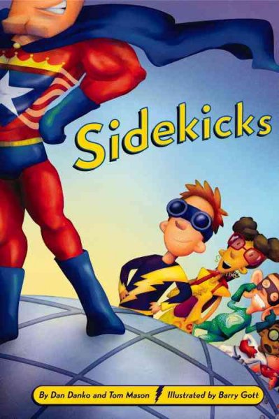 Sidekicks / by Dan Danko and Tom Mason ; illustrated by Barry Gott.