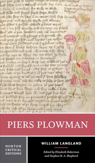 Piers Plowman : the Donaldson translation, Middle English text, sources and backgrounds, criticism / William Langland ; edited by Elizabeth Robertson and Stephen H.A. Shepherd.