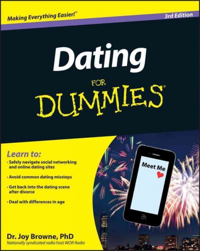 Dating for dummies / by Dr. Joy Browne, PhD.