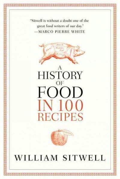 A History Of Food In 100 Recipes.