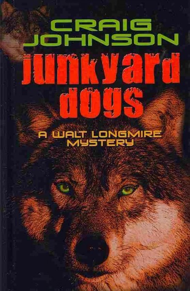 Junkyard dogs [[Book] :] a Walt Longmire mystery / Craig Johnson.