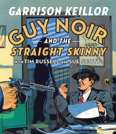 Guy Noir [sound recording] : and the straight skinny / [written by Garrison Keillor].