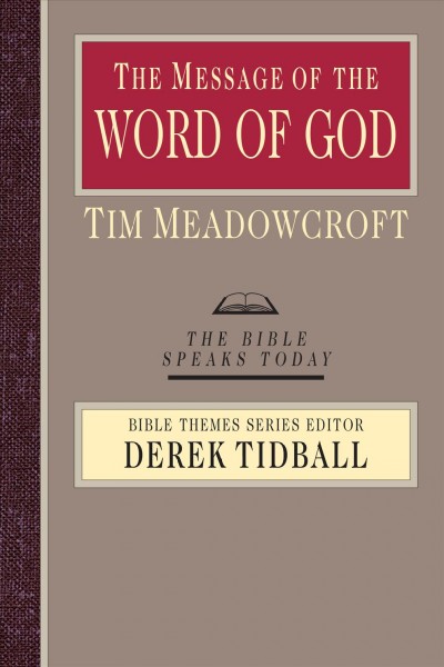 The message of the Word of God : the glory of God made known / Tim Meadowcroft.