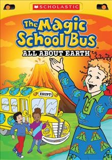 The magic school bus. All about earth [videorecording].