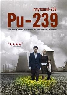 Pu-239 [video recording [DVD]] / HBO Films presents a Beacon Pictures/Section Eight production ; produced by Miranda de Pencier, Guy J. Louthan, Charlie Lyons, Vlad Paunescu ; written for the screen and directed by Scott Z. Burns.