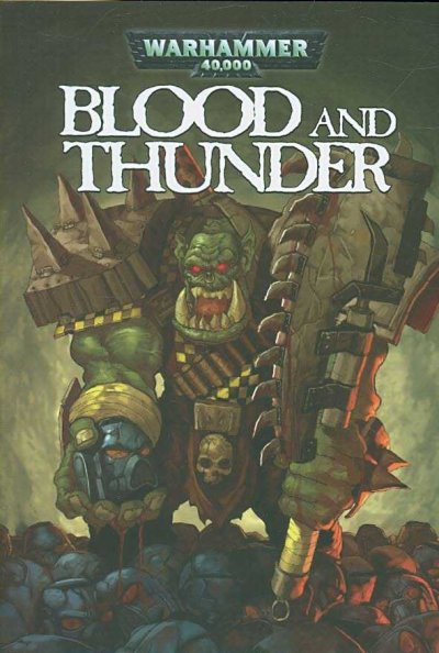 Warhammer 40,000. Blood and thunder / written by Dan Abnett and Ian Edginton ; illustrated by Daniel Lapham, Tony Parker, and Rahsan Ekedal ; colored by Aeronik, Lads Helloven; lettered by Ed Dukeshire ; edited by Joe Abraham.