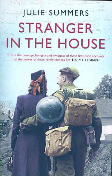 Stranger in the house : women's stories of men returning from the Second World War / Julie Summers.