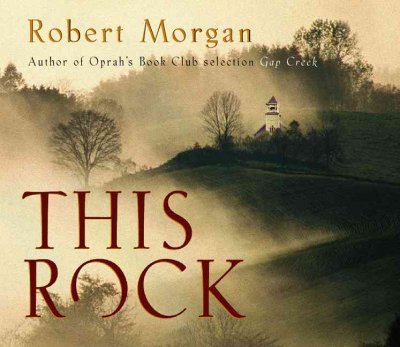 This rock [sound recording (CD) ] / written by Robert Morgan ; read by Rosemary Alexander and Robert Clotworthy.