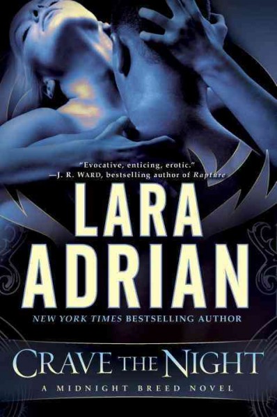 Crave the night : a midnight breed novel / Lara Adrian.