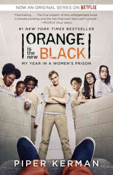 Orange is the new black : my year in a women's prison / Piper Kerman.