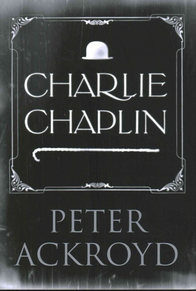 Charlie Chaplin / Peter Ackroyd.