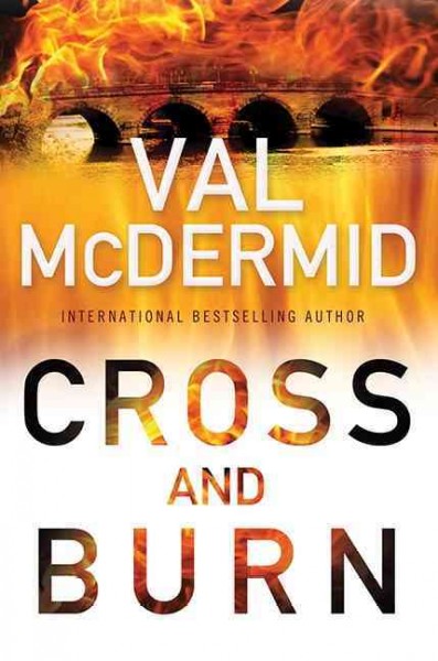 Cross and burn / Val McDermid.