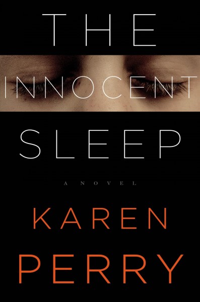 The innocent sleep : a novel / Karen Perry.
