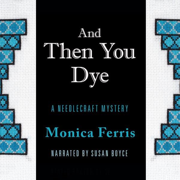 And then you dye [electronic resource] / Monica Ferris.