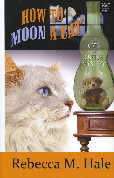 How to moon a cat / Rebecca M. Hale.