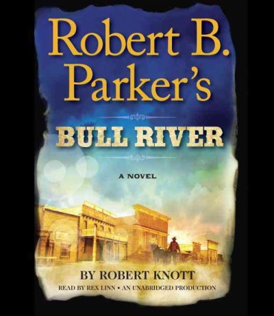 Robert B. Parker's Bull River [sound recording] / Robert Knott.