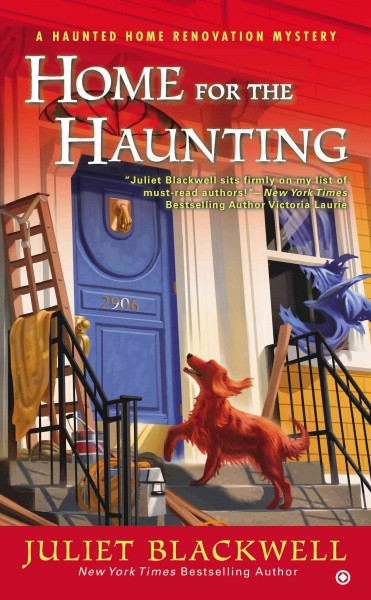 Home for the haunting : a haunted home renovation mystery / Juliet Blackwell.