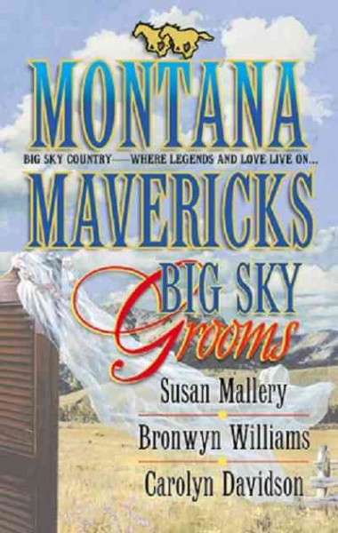 Big sky grooms [electronic resource] / Susan Mallery, Bronwyn Williams, Carolyn Davidson.