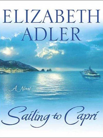 Sailing to Capri [large print] / Elizabeth Adler.